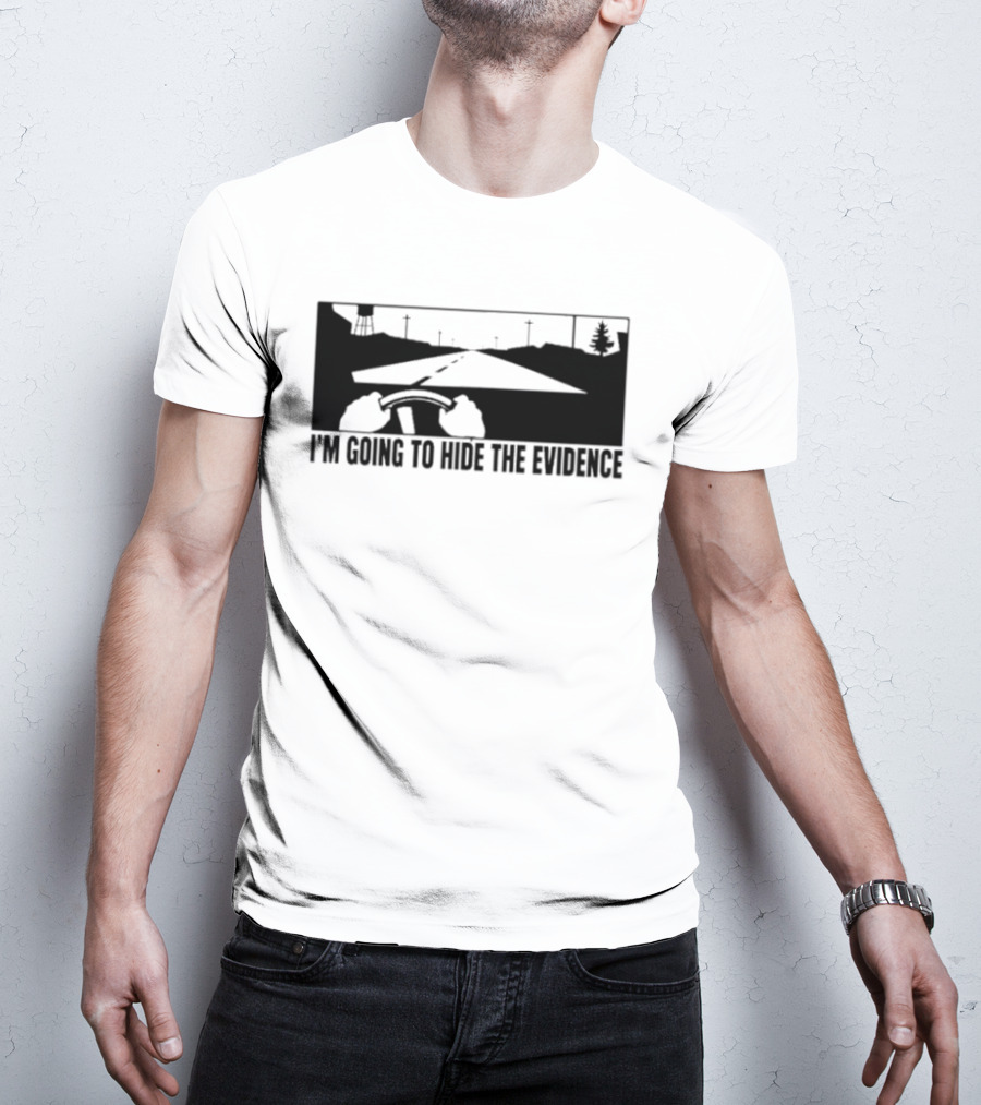 I'm Going To Hide The Evidence Road Trip Driving Scene T-Shirt