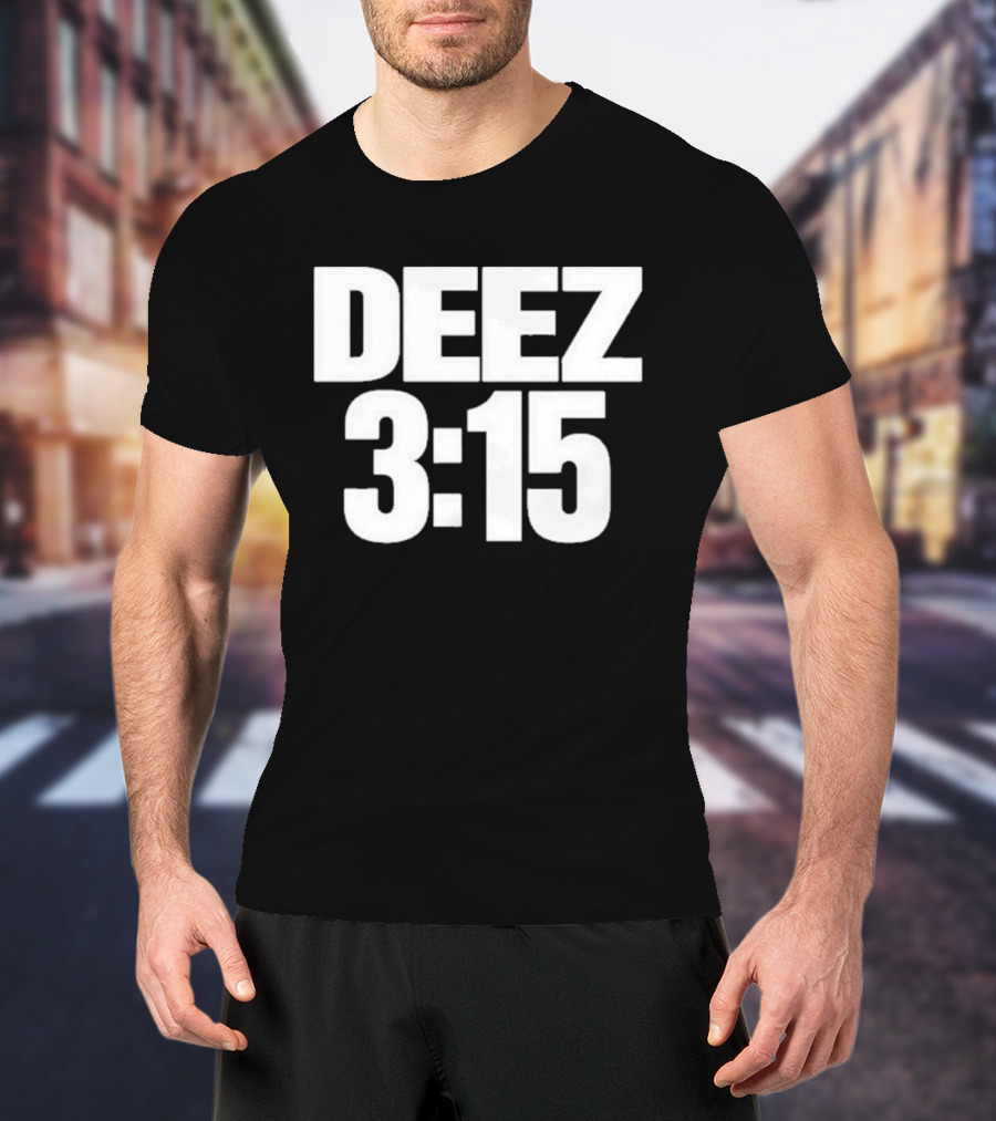 Deez 3:15 T-Shirt