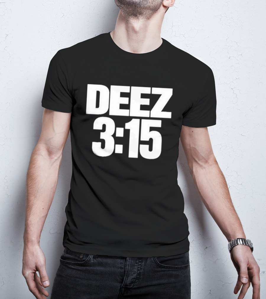 Deez 3:15 T-Shirt