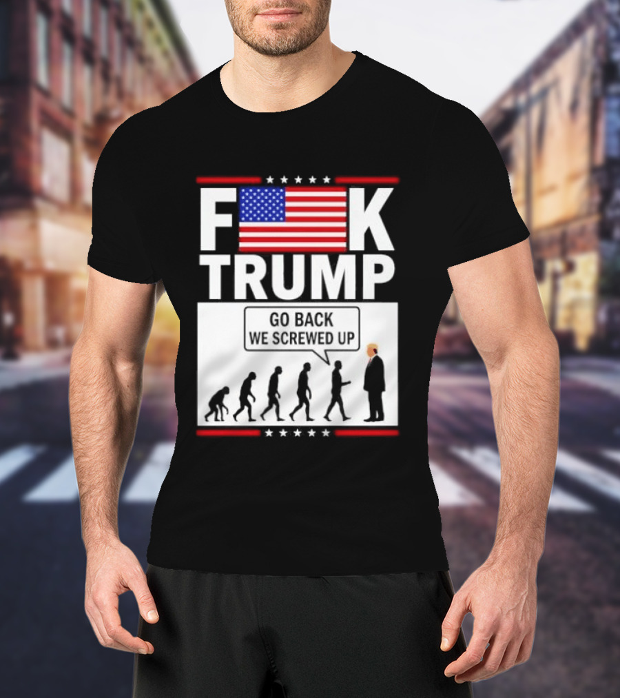 F Trump Go Back American Flag Evolution T-Shirt