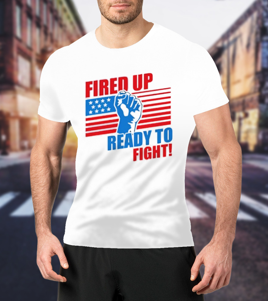 Fired Up Ready To Fight USA Flag Fist T-Shirt