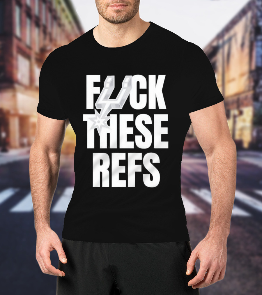San Antonio Spurs F Word These Refs T-Shirt