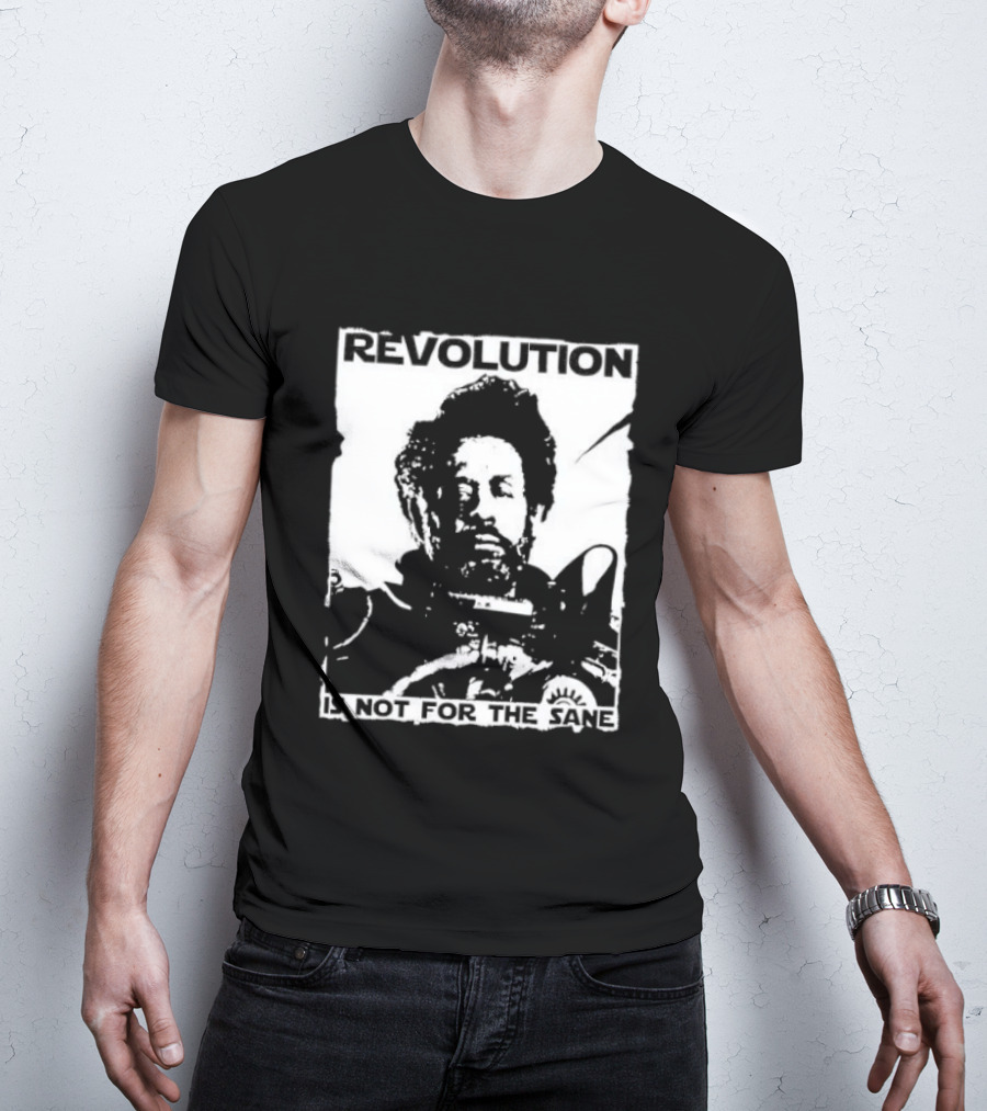 Revolution Is Not For The Sane Saw Gerrera T-Shirt