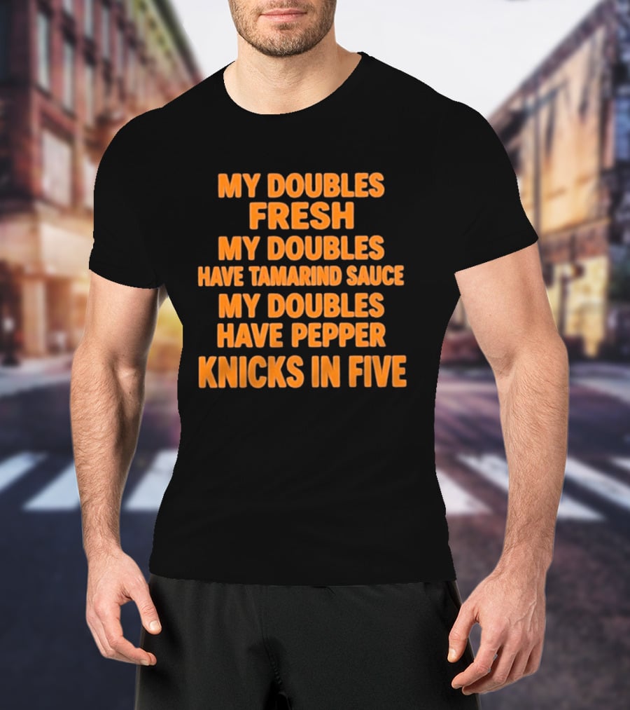 My Doubles Fresh Tamarind Sauce Pepper Knicks In Five T-Shirt