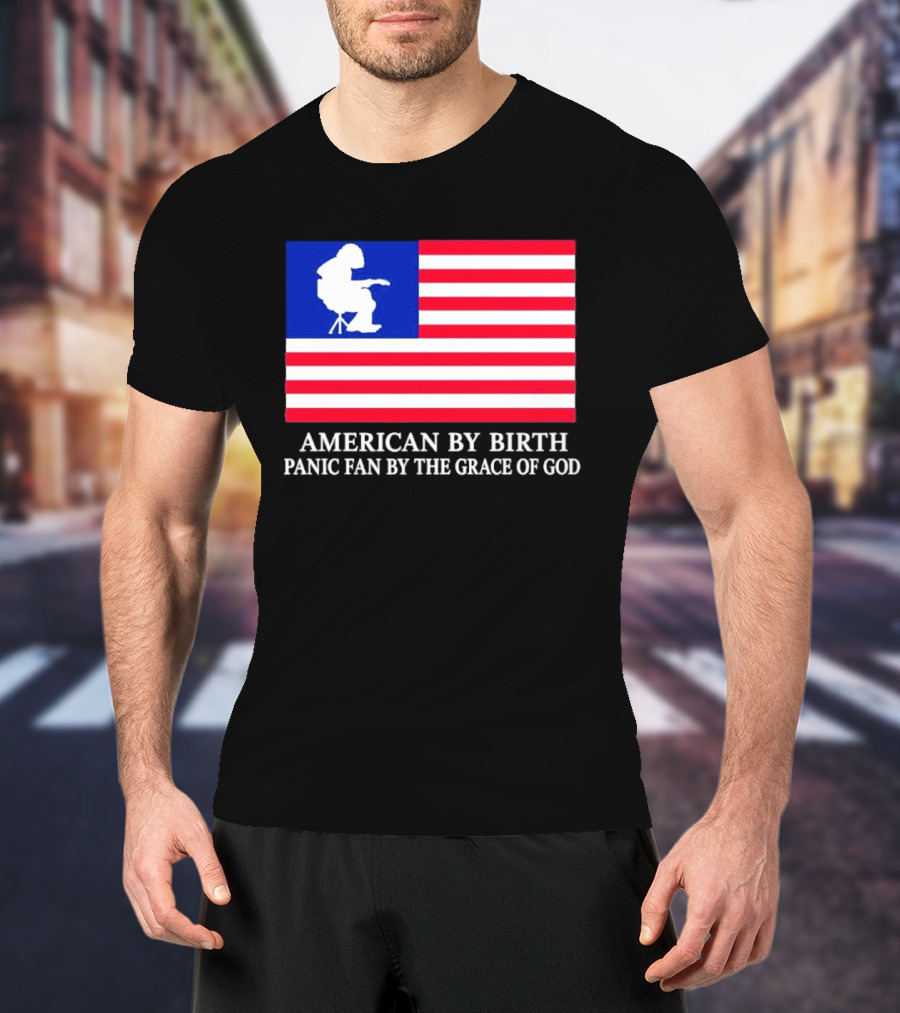 American By Birth Panic Fan By The Grace Of God Flag Chair T-Shirt