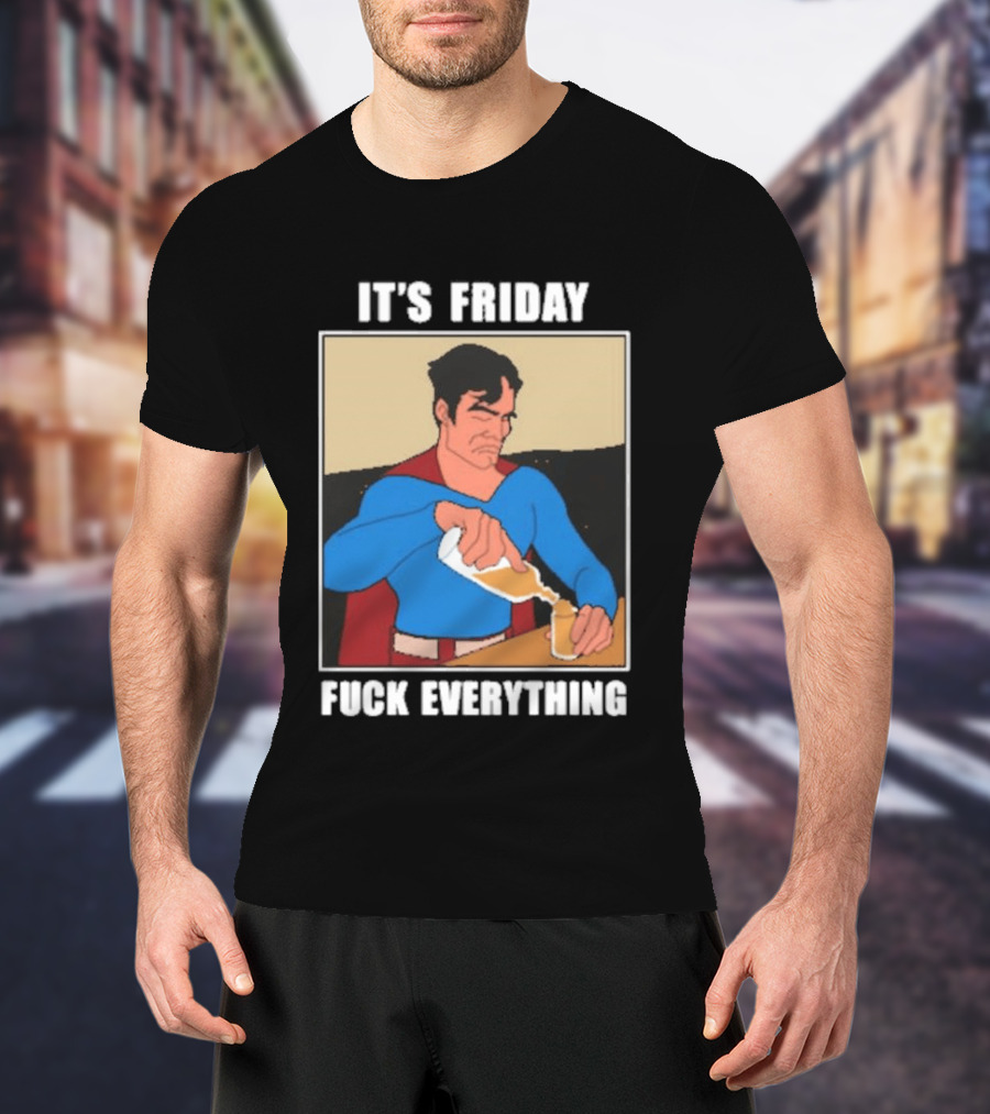 Superman It's Friday Pouring Drink Comic Humor T-Shirt