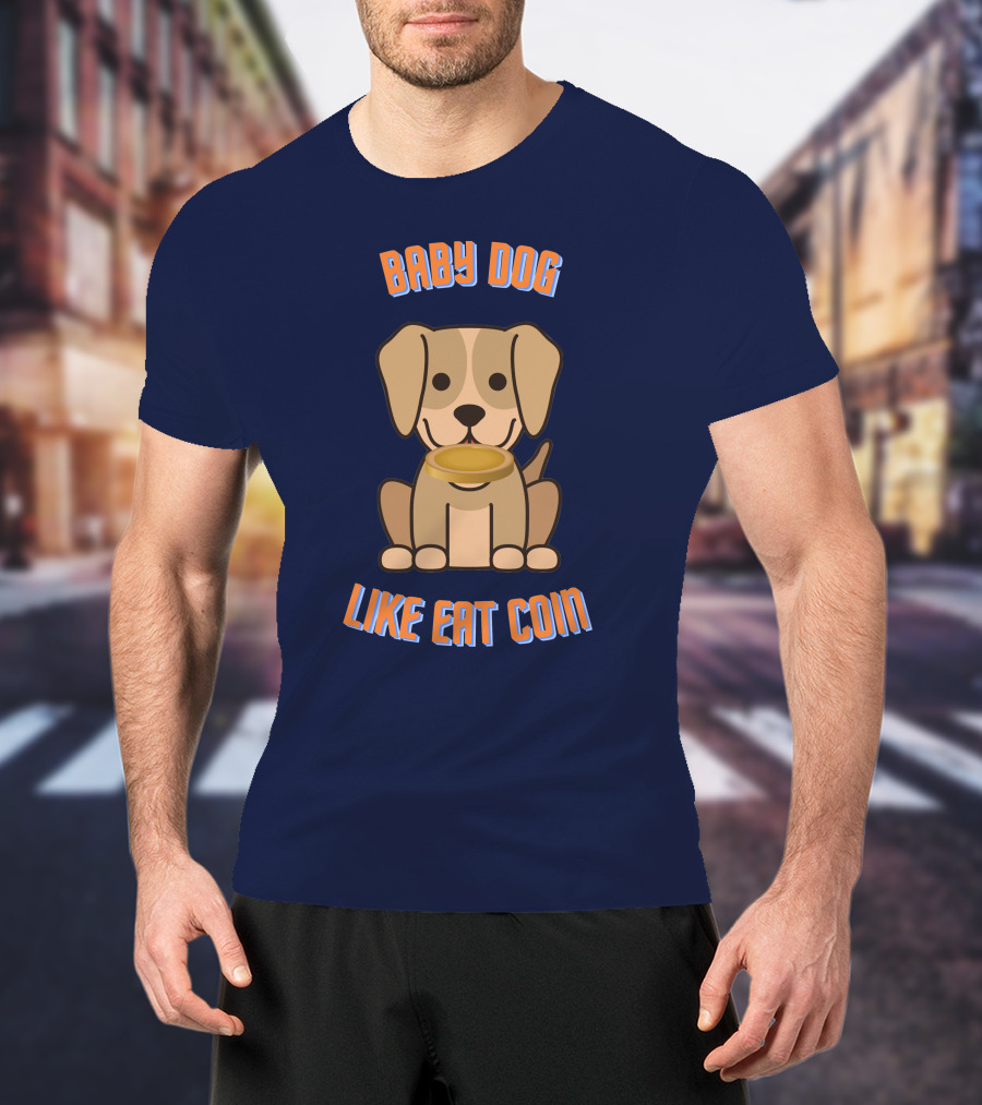 Baby Dog Like Eat Coin T-Shirt