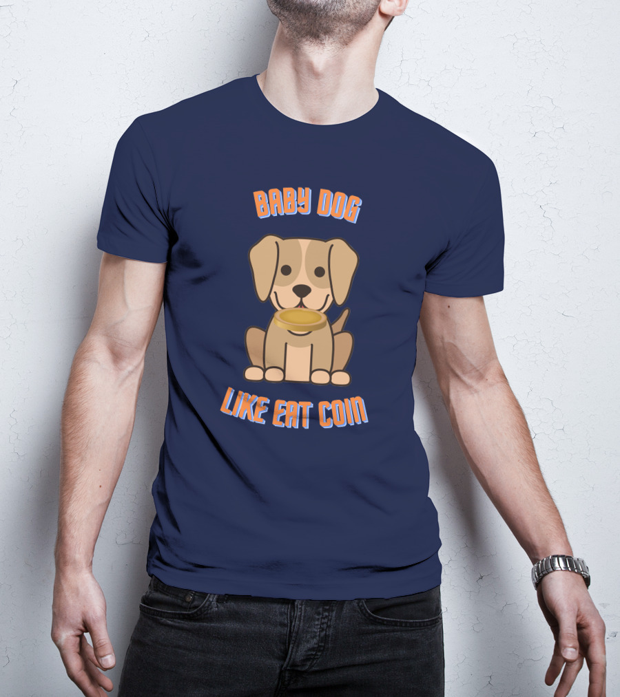 Baby Dog Like Eat Coin T-Shirt
