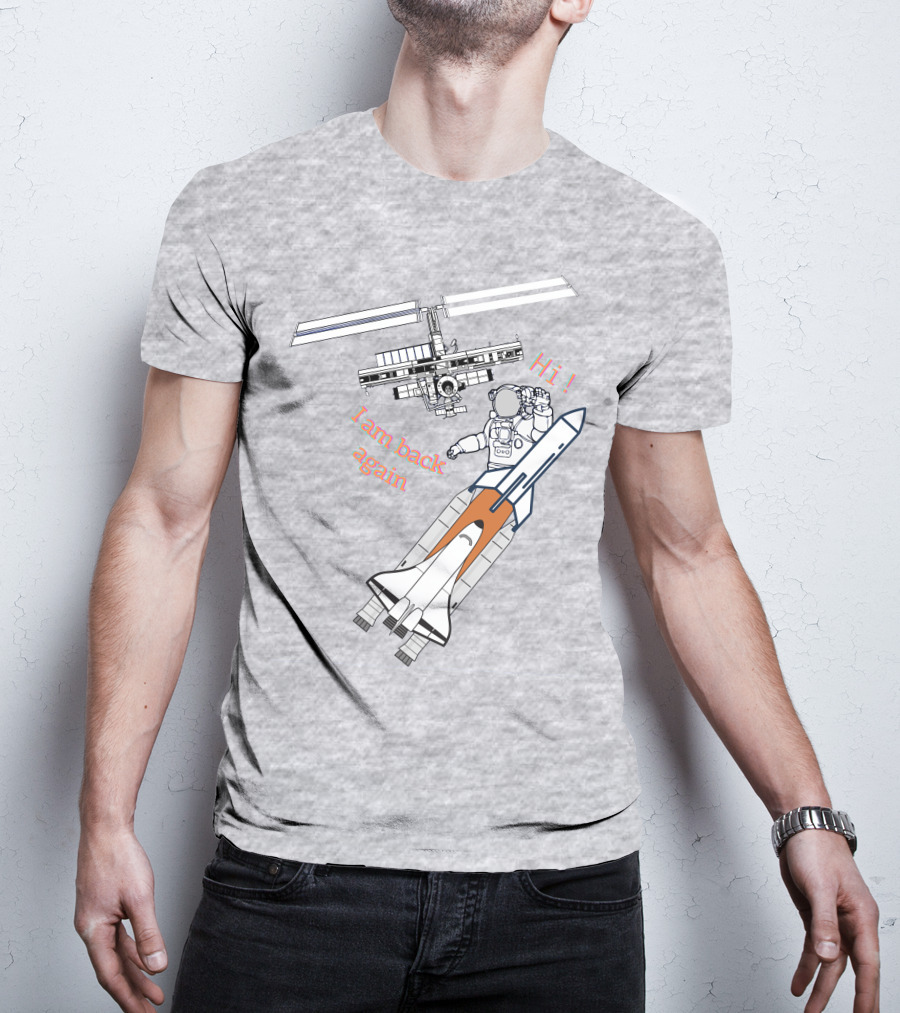 Hi I Am Back Again Spaceship Astronaut To Space Station T-Shirt
