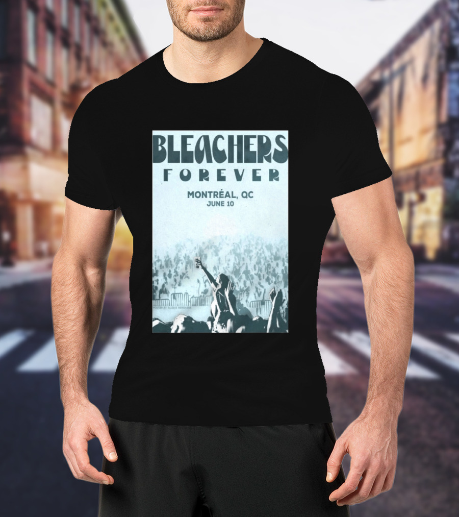 Bleachers Forever Montreal QC June 10 T-Shirt