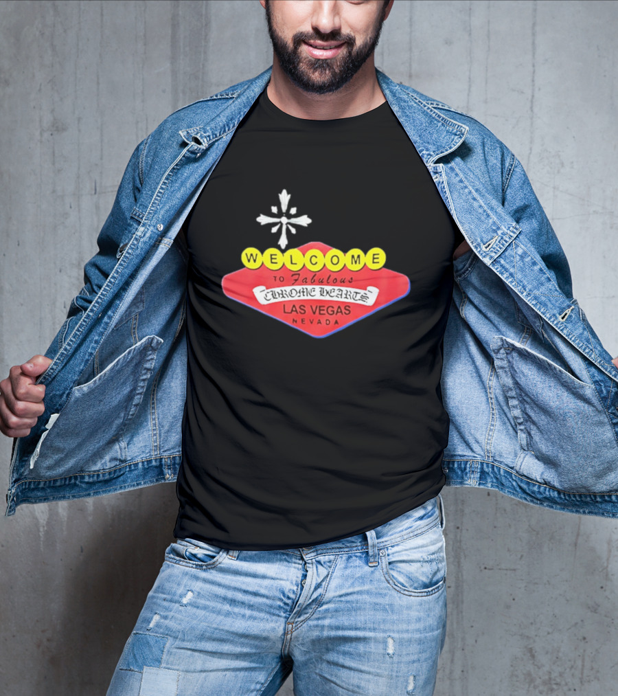 Welcome To Fabulous Chrome Hearts Las Vegas Nevada Cross T-Shirt