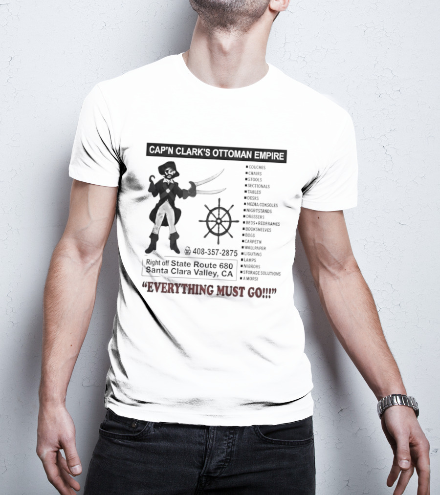 Cap'n Clark's Ottoman Empire Pirate Furniture Sale Everything Must Go Santa Clara California T-Shirt