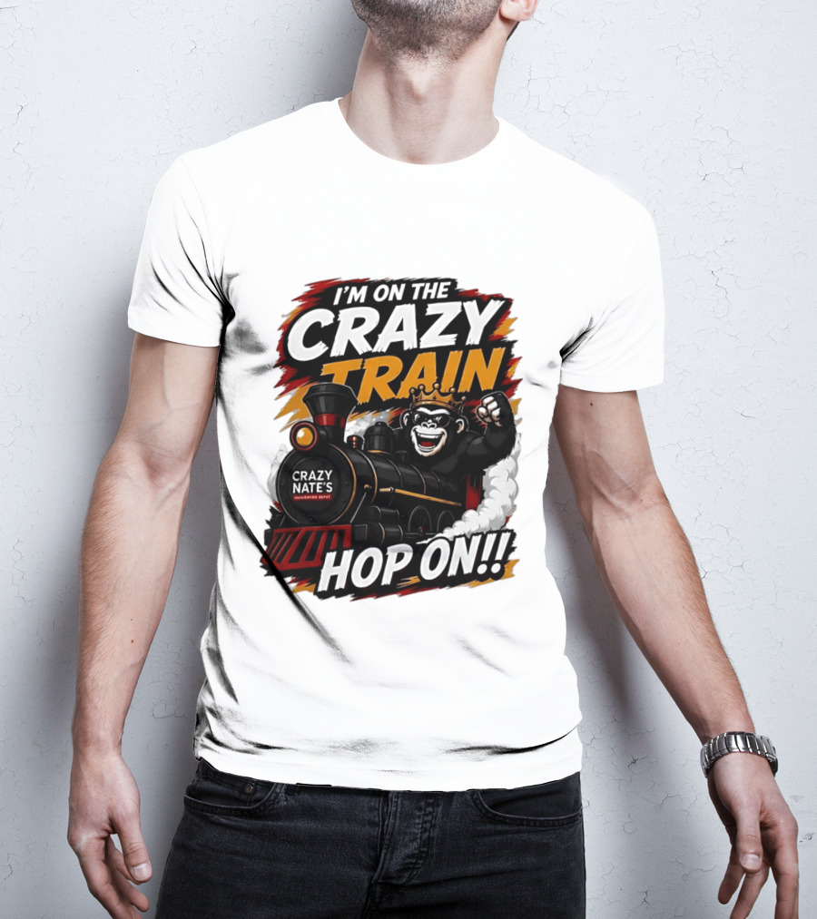 I'm On The Crazy Train Hop On Gorilla Crazy Nate's Legendary Experience T-Shirt