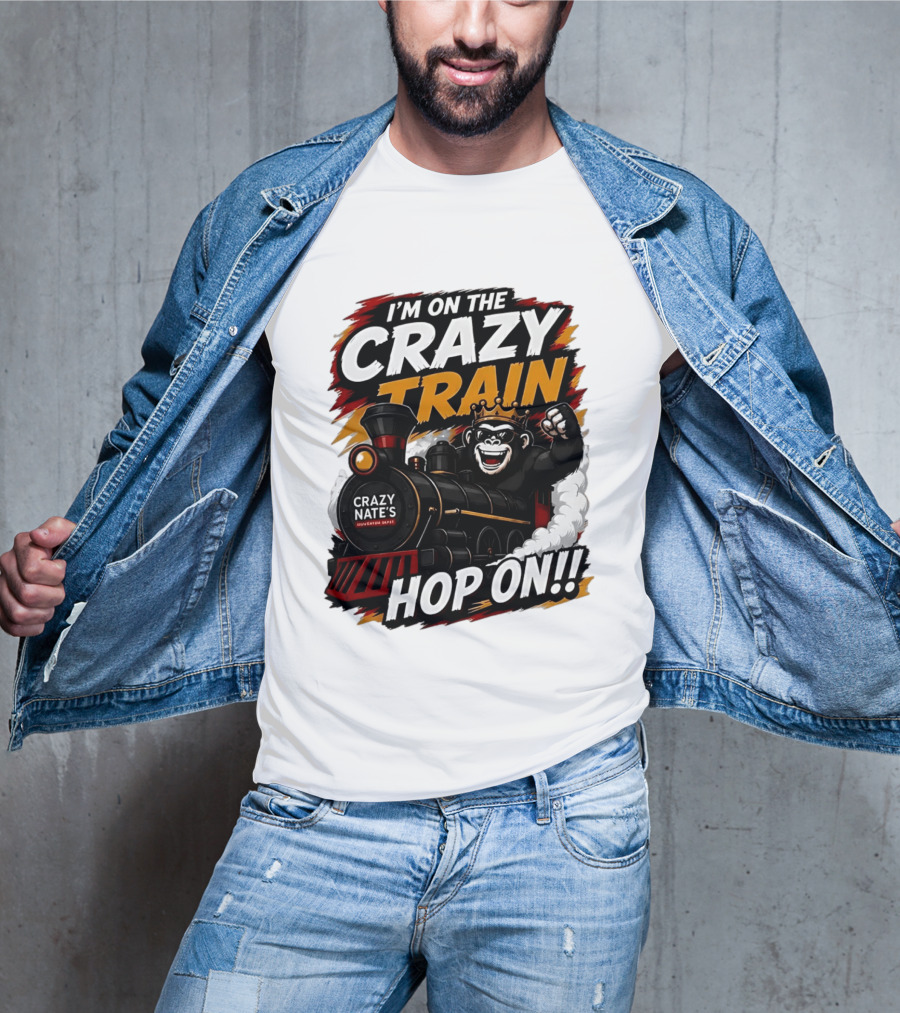 I'm On The Crazy Train Hop On Gorilla Crazy Nate's Legendary Experience T-Shirt