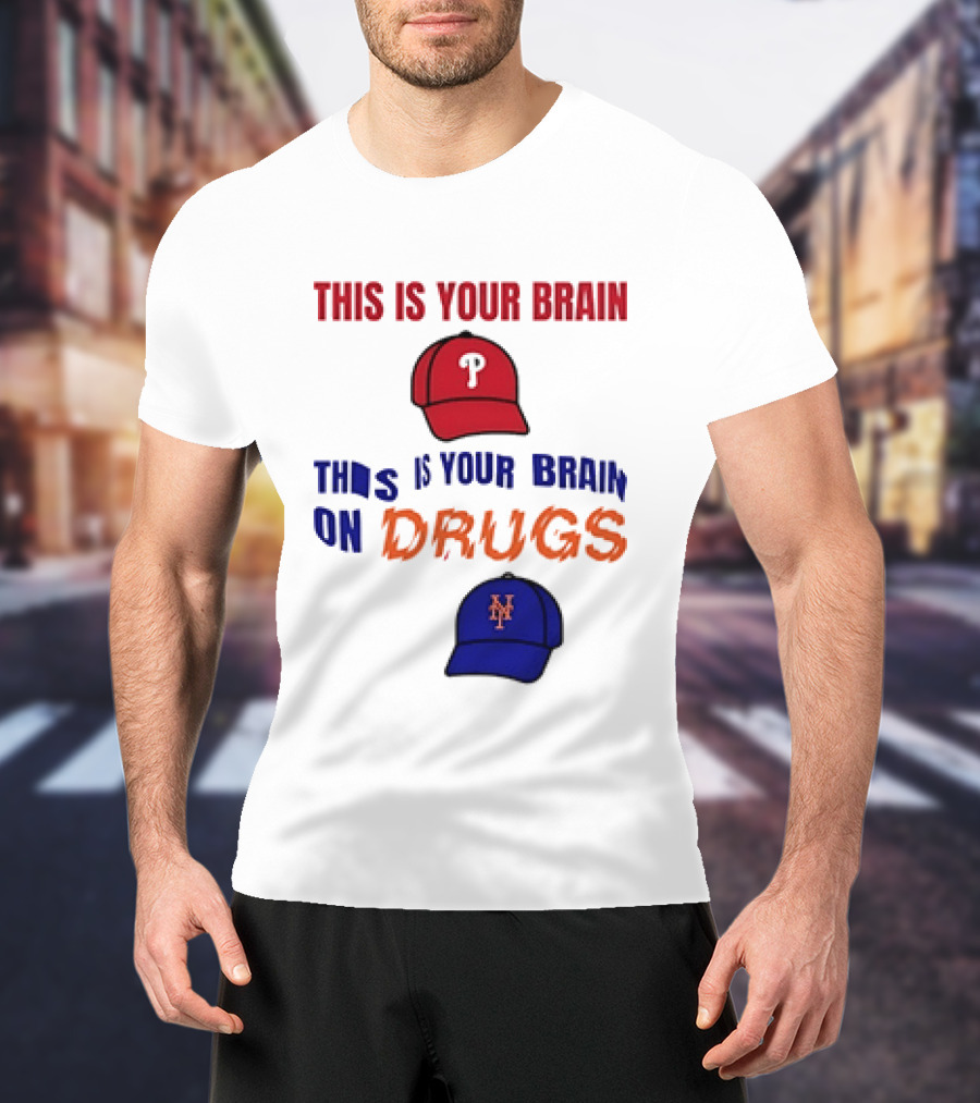 This Is Your Brain Phillies This Is Your Brain On Drugs Mets Baseball Humor T-Shirt