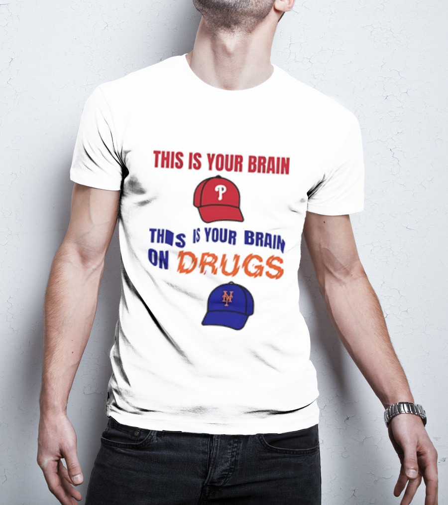This Is Your Brain Phillies This Is Your Brain On Drugs Mets Baseball Humor T-Shirt