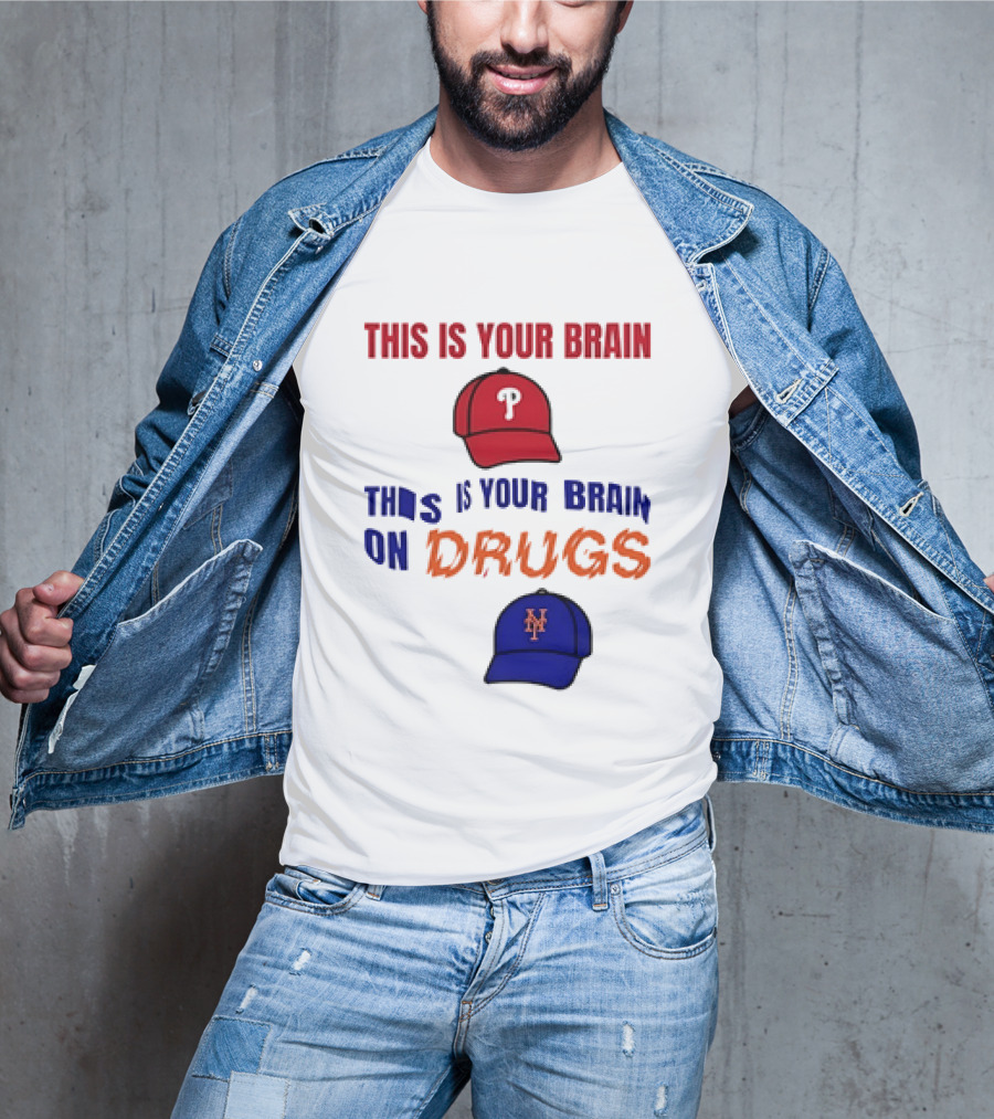 This Is Your Brain Phillies This Is Your Brain On Drugs Mets Baseball Humor T-Shirt