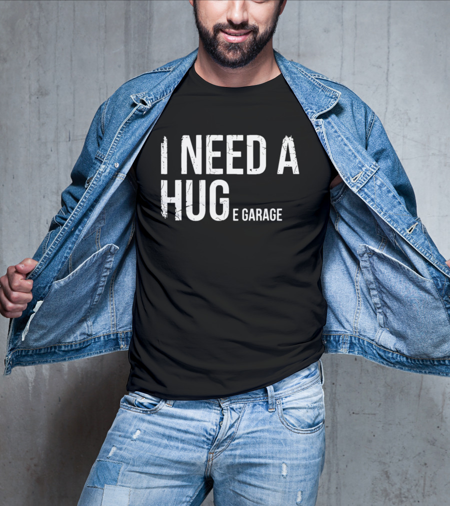 I Need A Huge Garage Car Enthusiast Mechanic Humor T-Shirt