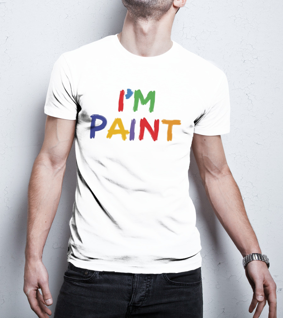 I'M PAINT Full Color Bright Bold Vibrant Letters T-Shirt