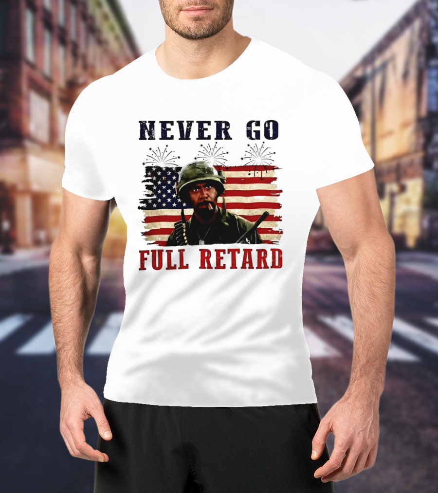 Never Go Full Retard American Flag Fireworks Soldier 4th Of July T-Shirt