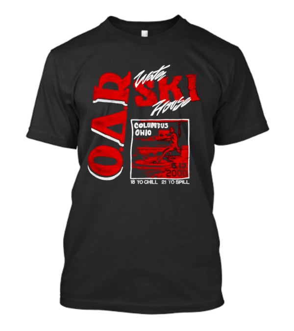 O.A.R. Water Ski House Columbus Ohio 18 To Chill 21 To Spill T-Shirt
