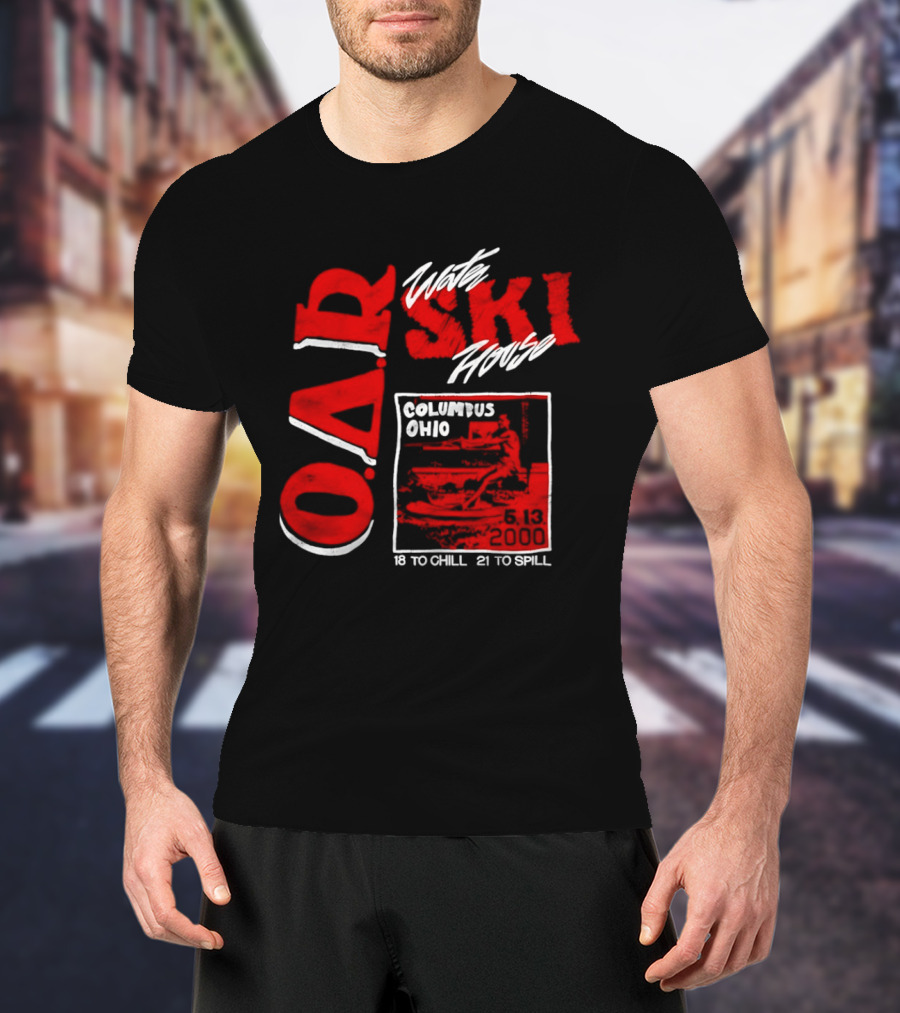 O.A.R. Water Ski House Columbus Ohio 18 To Chill 21 To Spill T-Shirt