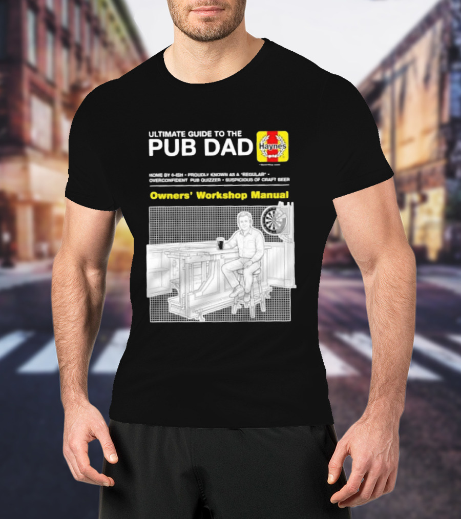 Ultimate Guide To The Pub Dad Haynes Owners' Workshop Manual Darts Craft Beer T-Shirt