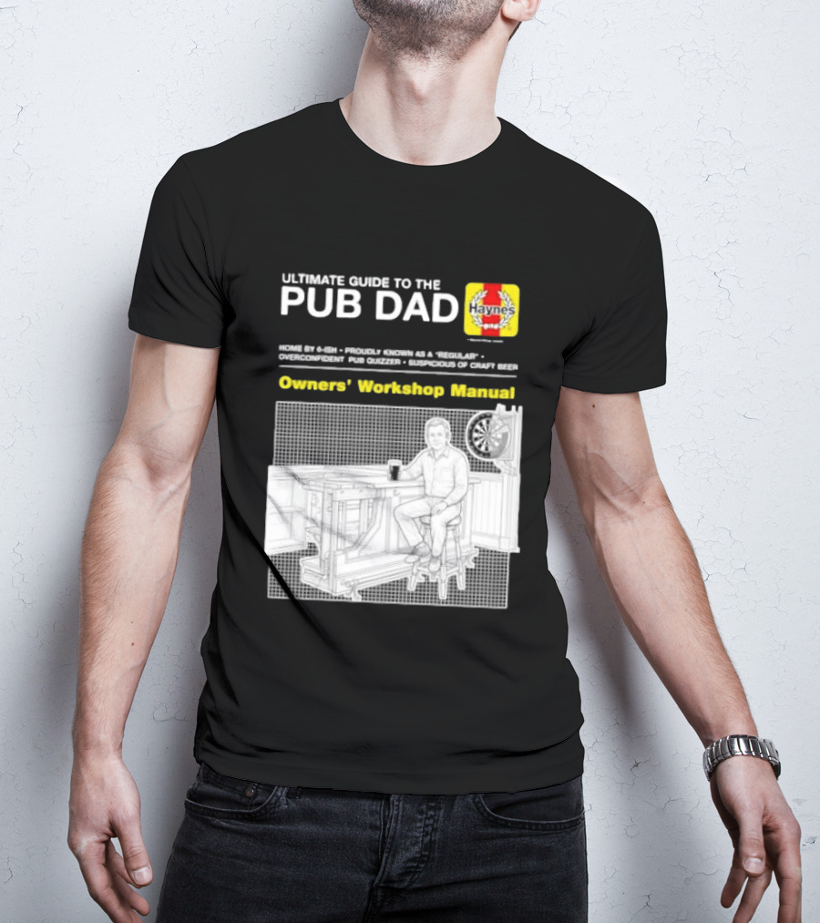 Ultimate Guide To The Pub Dad Haynes Owners' Workshop Manual Darts Craft Beer T-Shirt