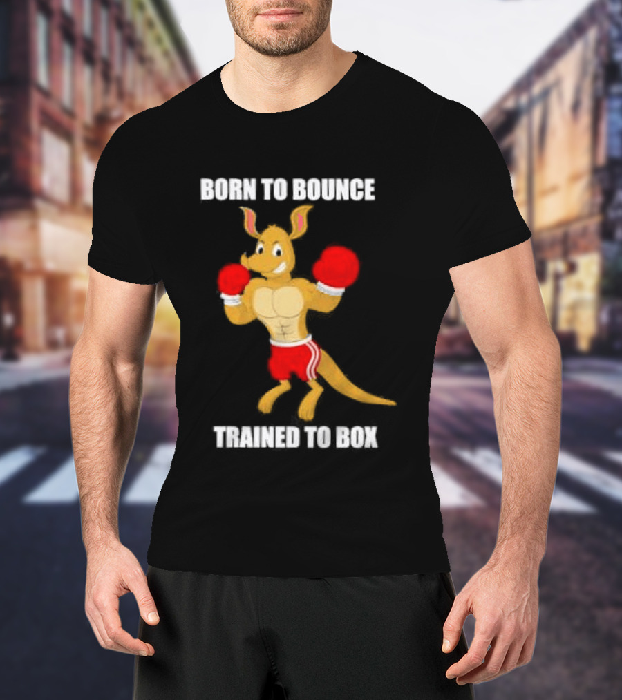 Kangaroo Born To Bounce Trained To Box Boxing Gloves T-Shirt