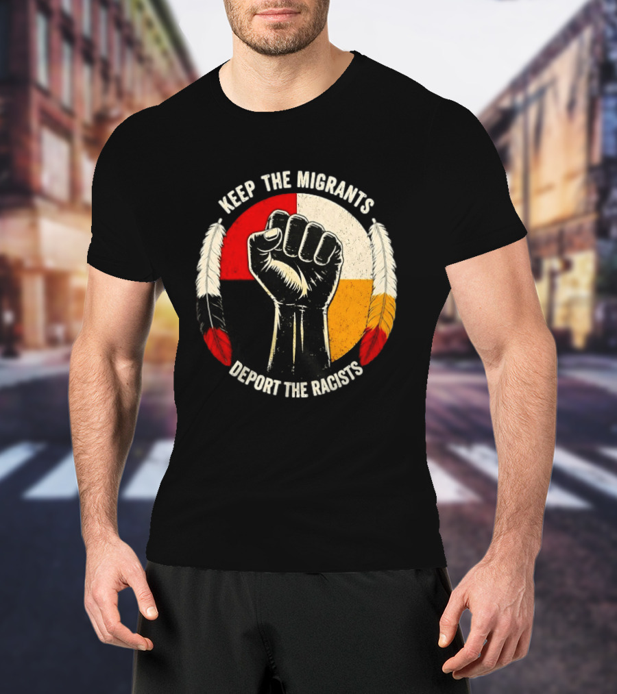Keep The Migrants Deport The Racists Fist With Feathers And Color Block Circle T-Shirt