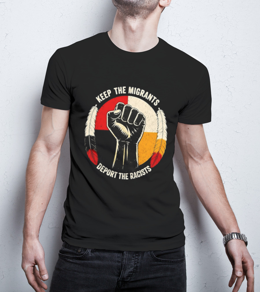 Keep The Migrants Deport The Racists Fist With Feathers And Color Block Circle T-Shirt