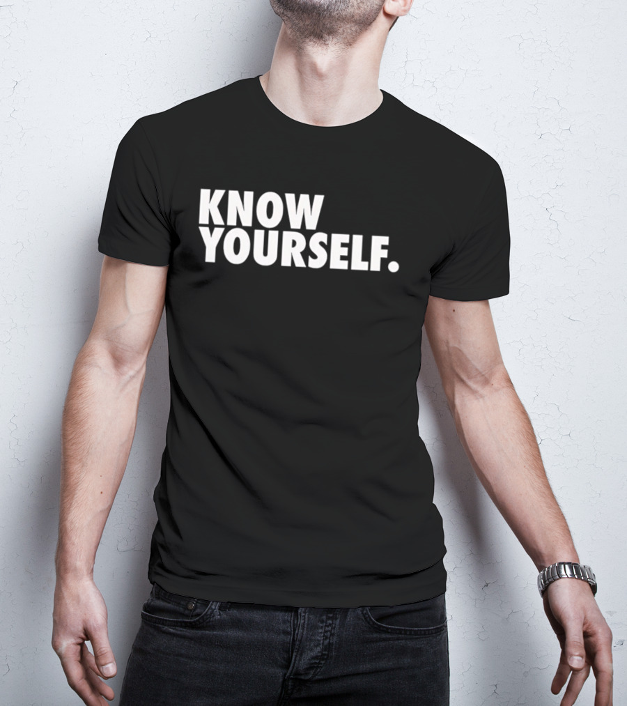 Know Yourself Empowerment Phrase T-Shirt