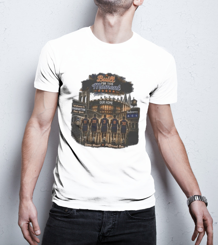 Built For This Moment Welcome To Manhattan Our Home Basketball Subway ACE Same Heart Different Era T-Shirt