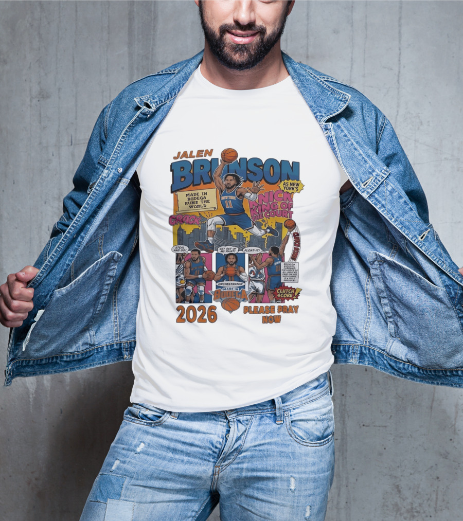 Jalen Brunson New York Knicks Made In Bodega Runs The World King Of The Court 2026 Please Pray Now T-Shirt