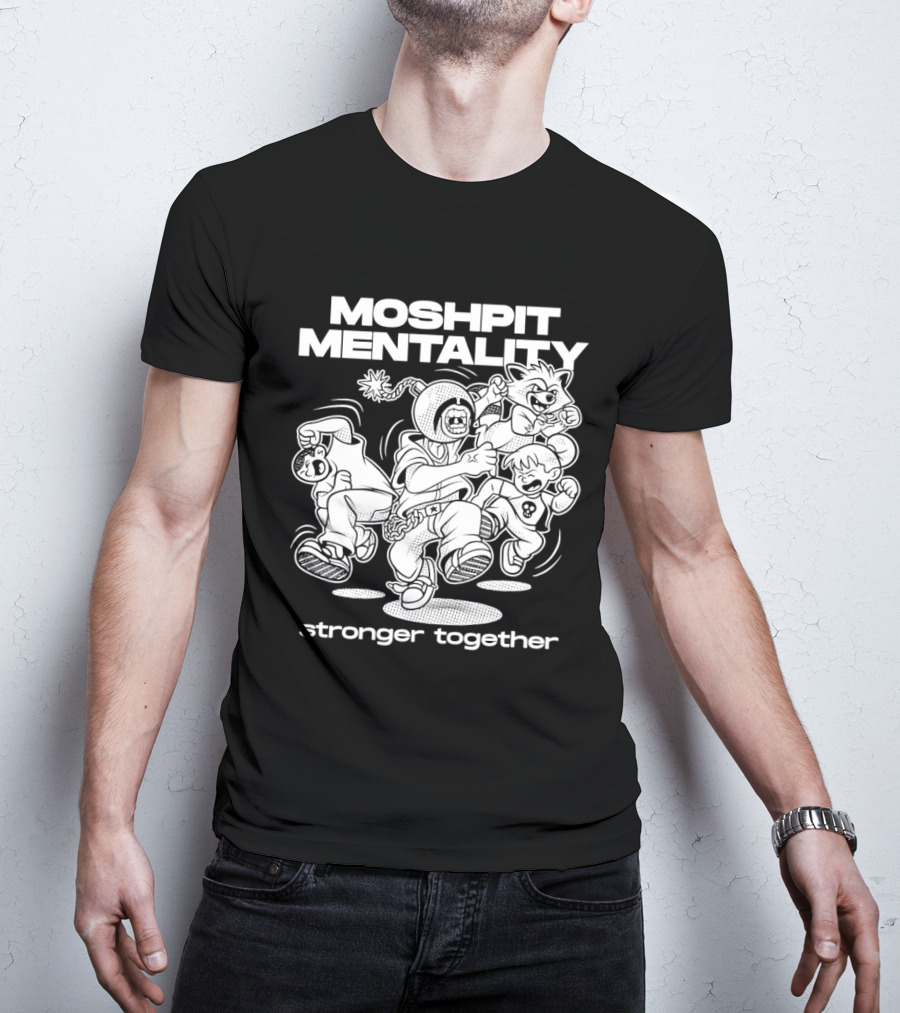 Moshpit Mentality Stronger Together Cartoon Characters T-Shirt