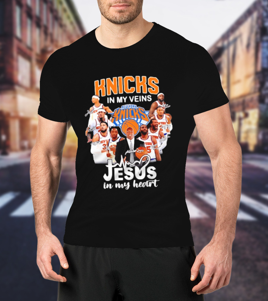 Knicks In My Veins Jesus In My Heart New York Knicks Signatures T-Shirt