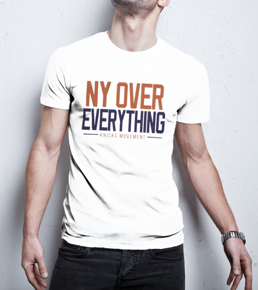 NY Over Everything Knicks Movement 2026 New York Knicks T-Shirt