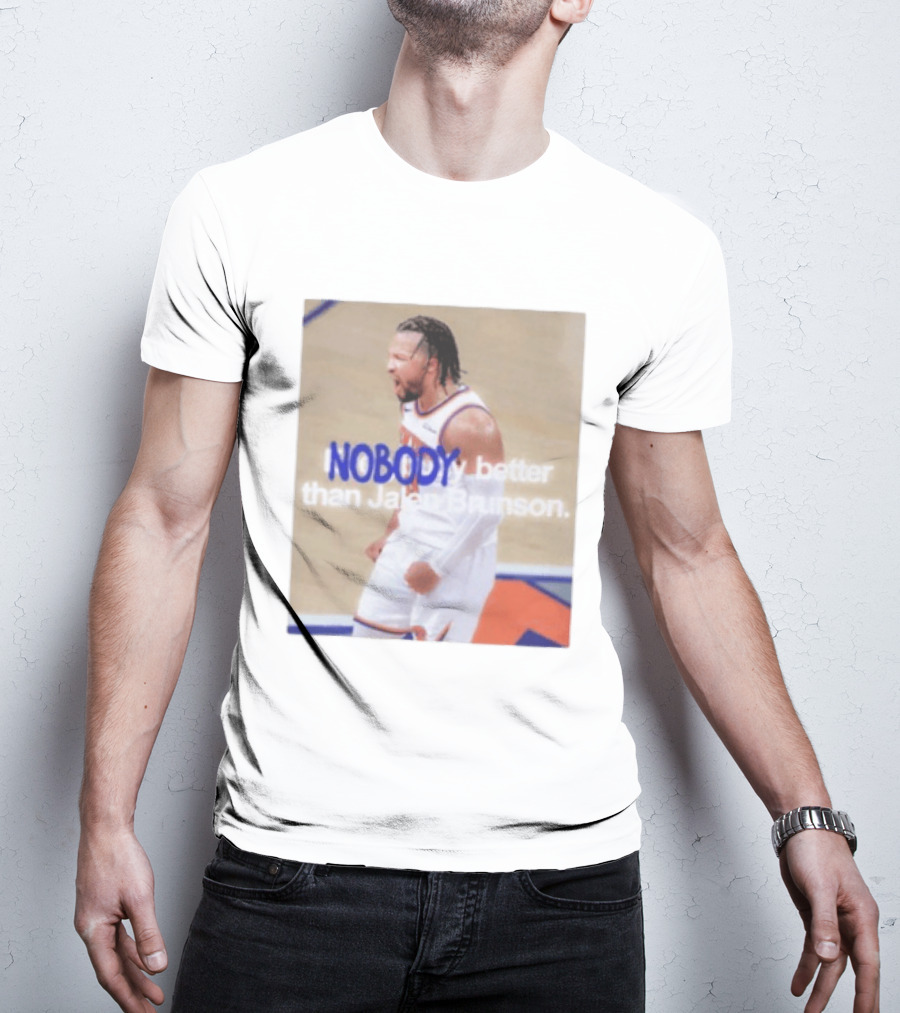 New York Knicks Nobody Better Than Jalen Brunson T-Shirt