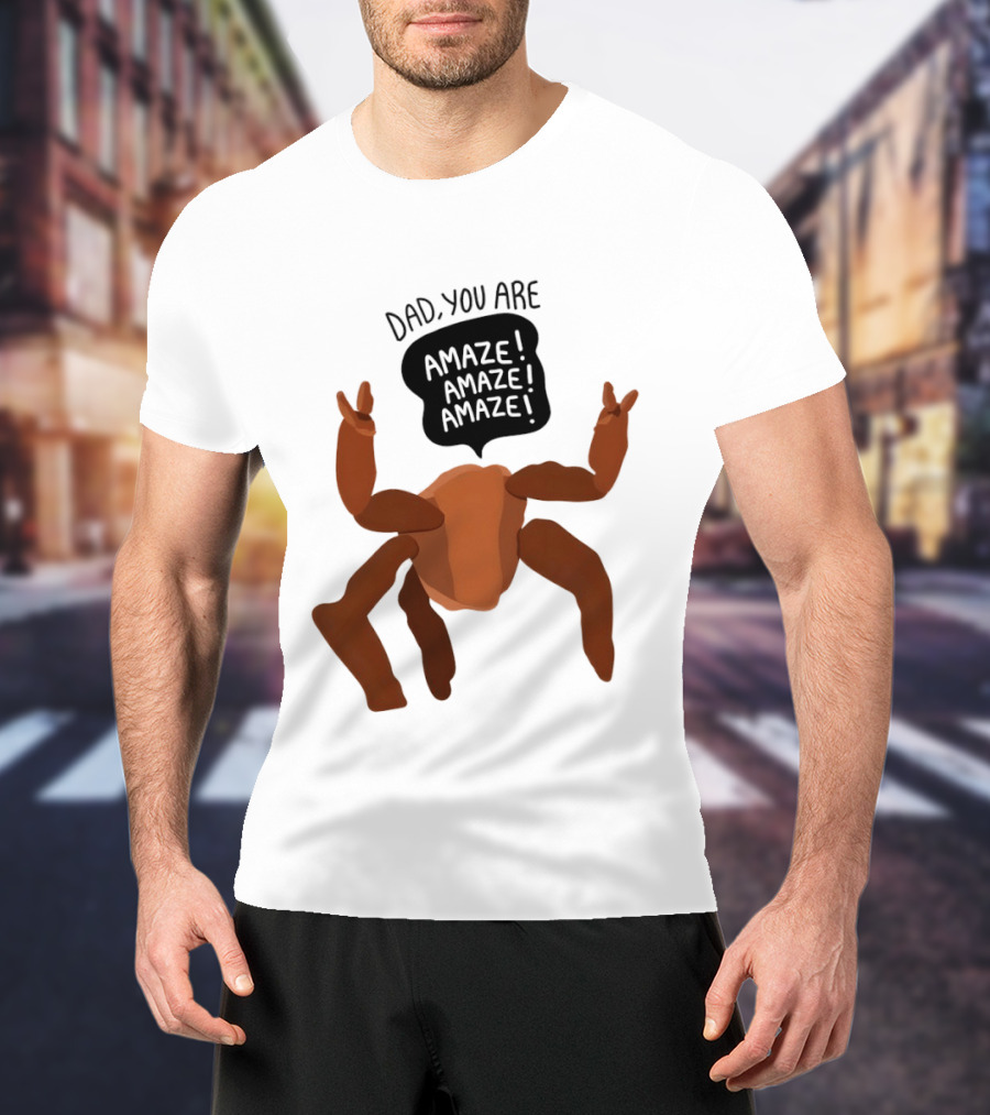 Dad You Are Amaze Amaze Amaze Crab Theme Father's Day T-Shirt