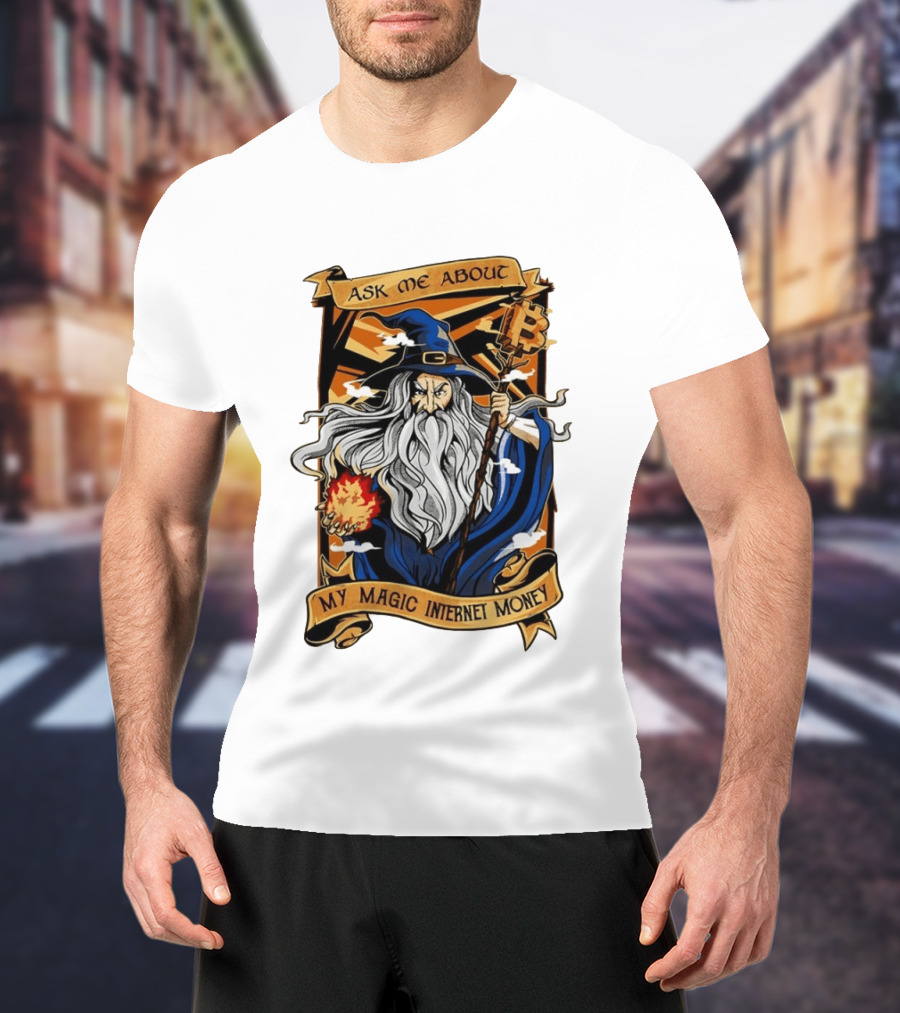Ask Me About My Magic Internet Money Wizard Bitcoin Staff Fireball T-Shirt