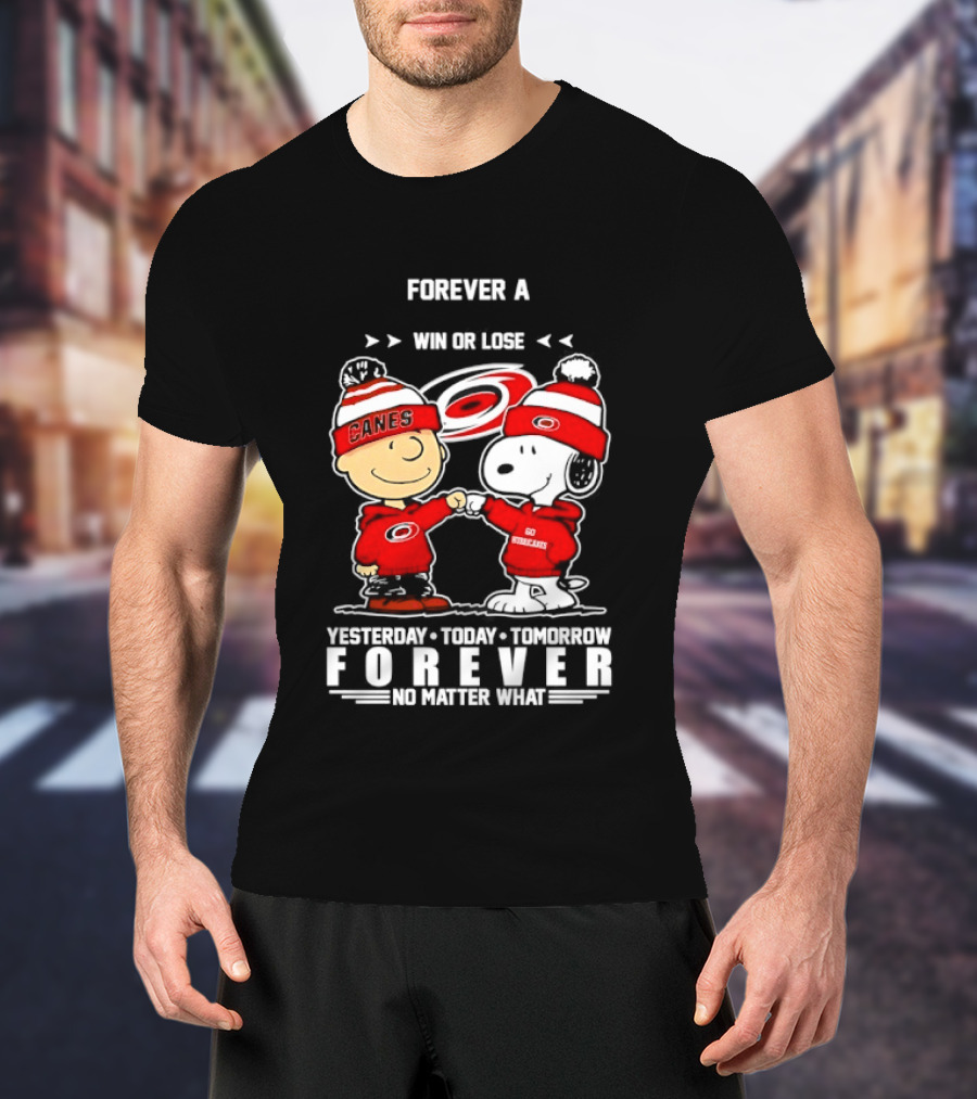 Forever A Carolina Hurricanes Win Or Lose Yesterday Today Tomorrow No Matter What T-Shirt