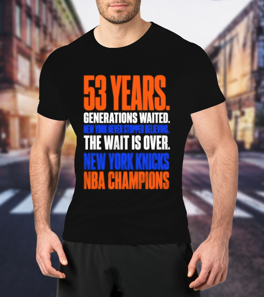 53 Years Generations Waited New York Knicks NBA Champions T-Shirt