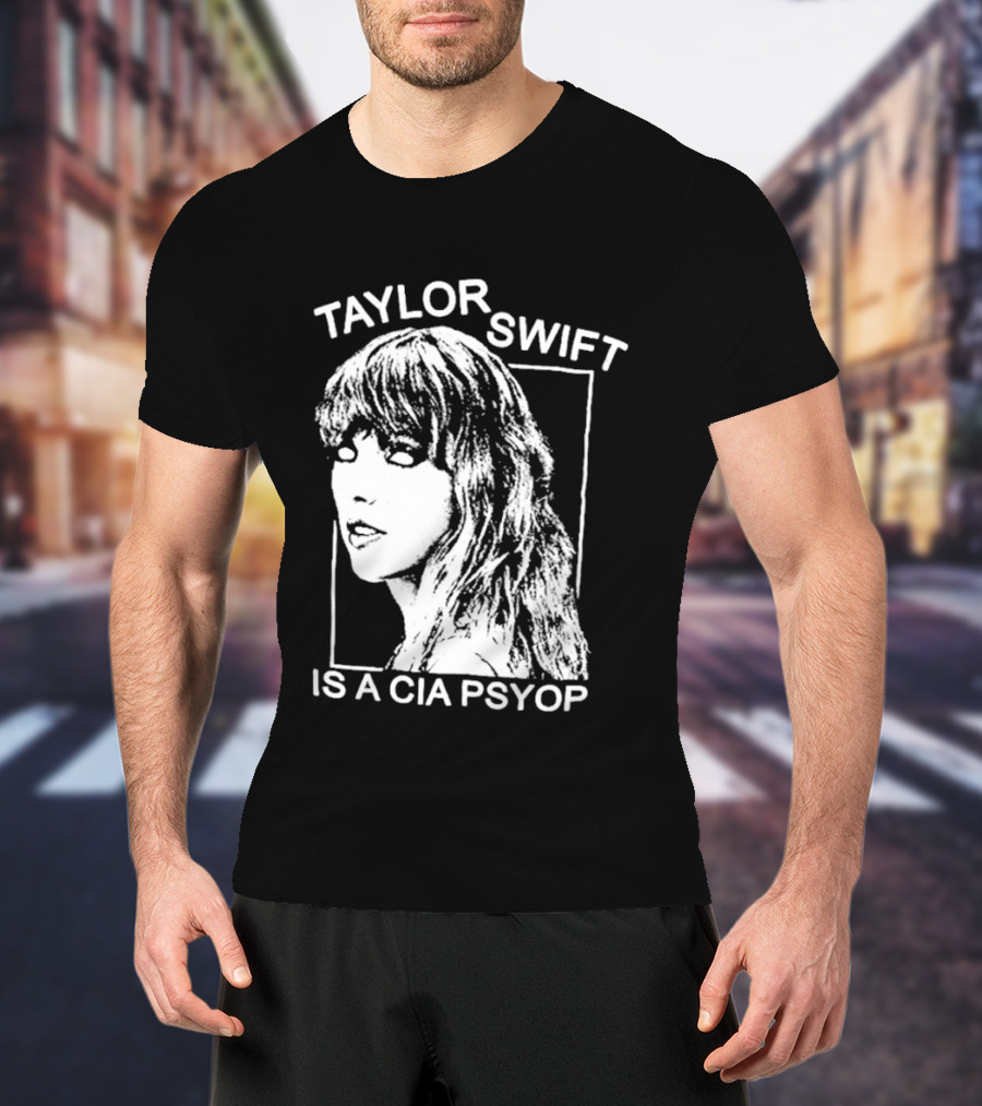 Taylor Swift Is A Cia Psyop T-Shirt
