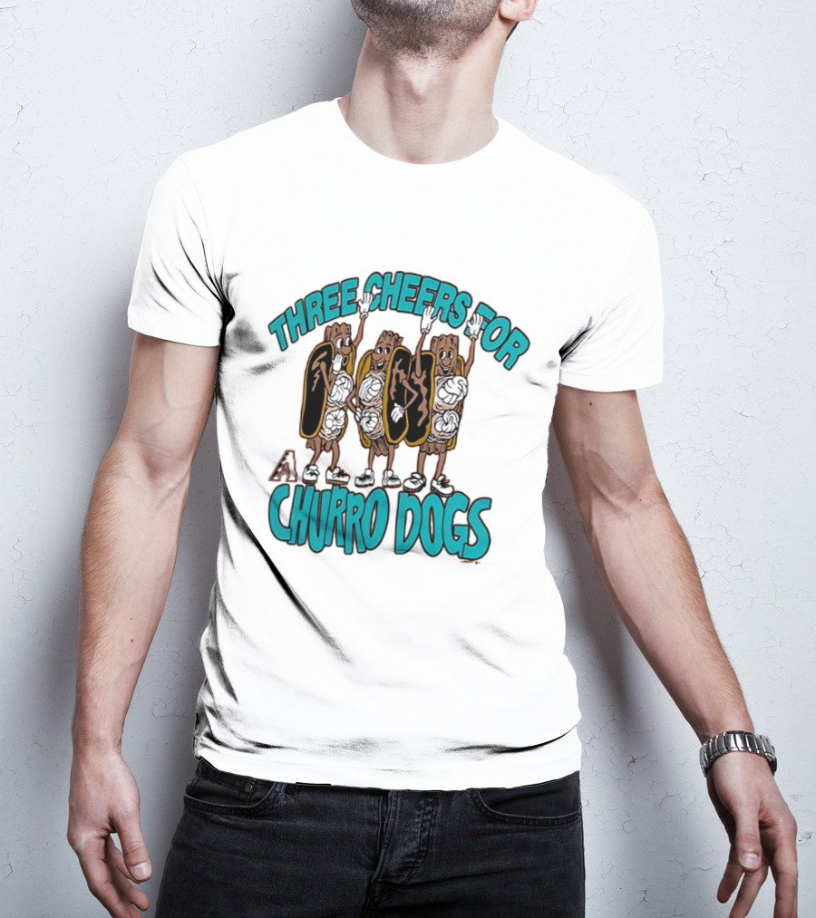 Three Cheers For Arizona Diamondbacks Churro Dogs T-Shirt