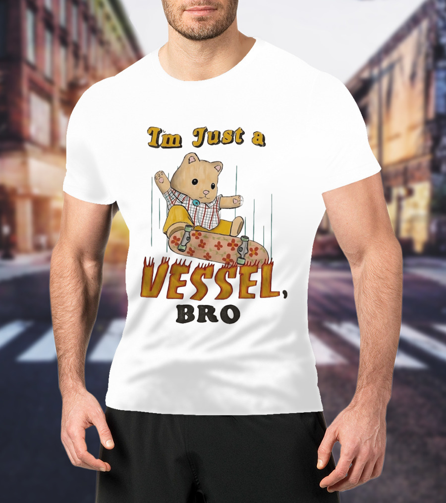 Bear I'm Just A Vessel Bro Skateboarding Cartoon T-Shirt