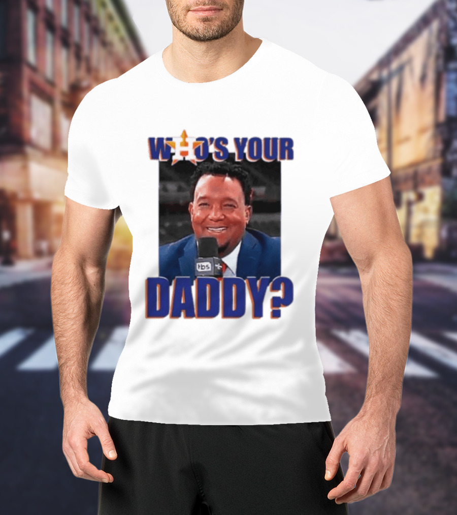 Houston Astros Who's Your Daddy Pedro Martinez TBS T-Shirt