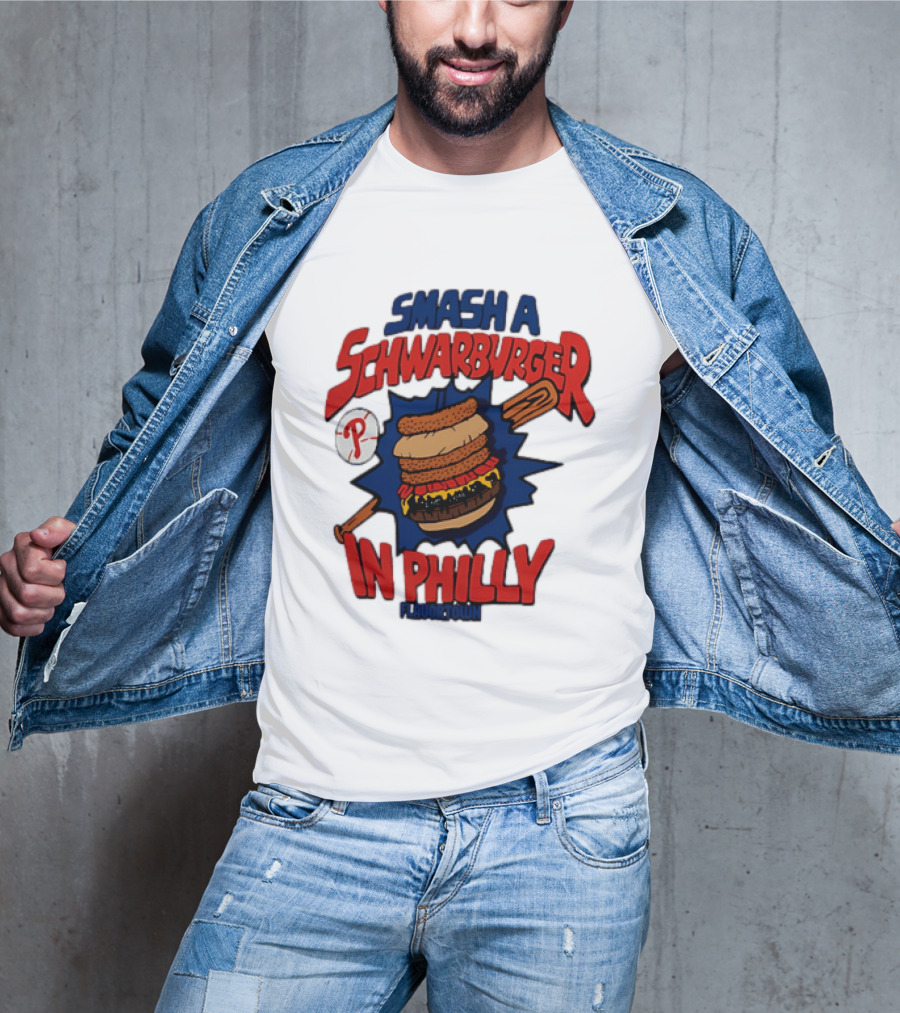 Philadelphia Phillies Smash A Schwarburger In Philly Flavortown T-Shirt