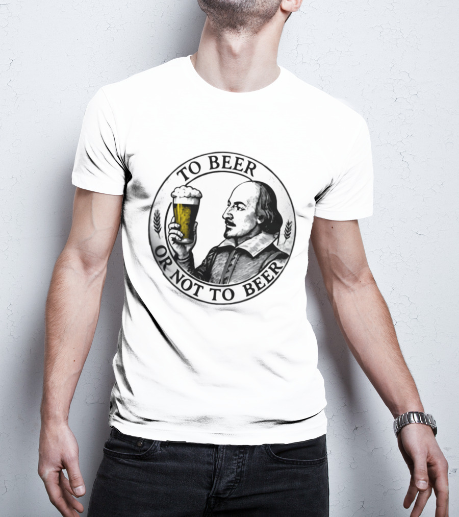 To Beer Or Not To Beer Shakespeare Pint Hamlet Playwright T-Shirt