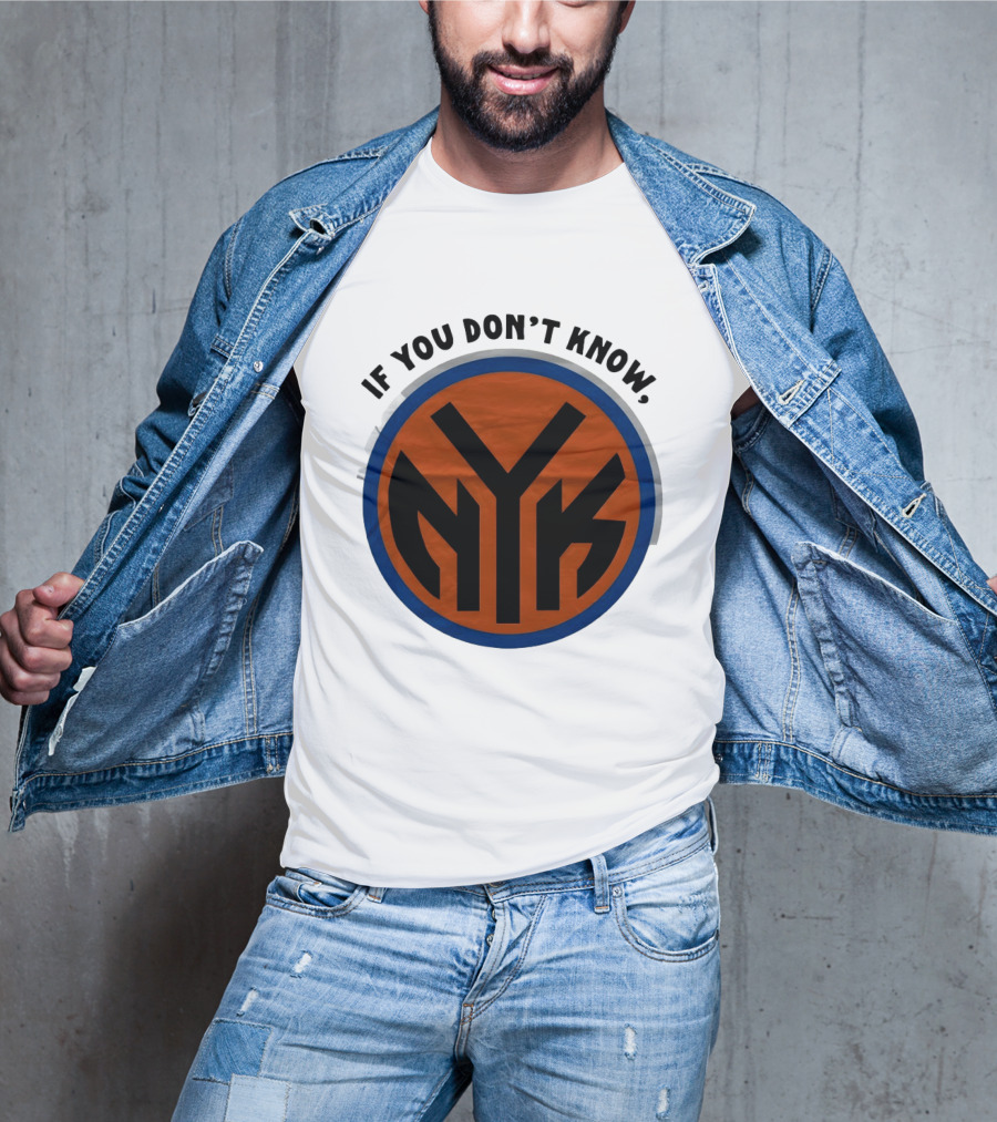 New York Knicks Basketball NYK If You Don't Know 2026 T-Shirt
