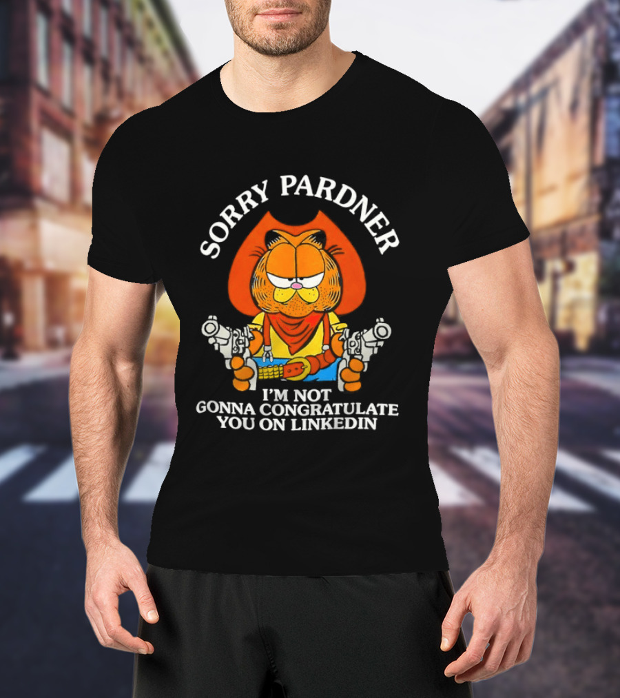 Sorry Pardner Cat I'm Not Gonna Congratulate You On LinkedIn Cowboy T-Shirt
